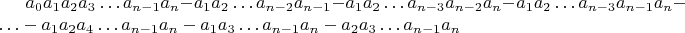 $a_{0}a_{1}a_{2}a_{3}\ldots a_{n-1}a_{n}-a_{1}a_{2}\ldots a_{n-2}a_{n-1}-a_{1}a_{2}\ldots a_{n-3}a_{n-2}a_{n}-a_{1}a_{2}\ldots a_{n-3}a_{n-1}a_{n}-\ldots-a_{1}a_{2}a_{4}\ldots a_{n-1}a_{n}-a_{1}a_{3}\ldots a_{n-1}a_{n}-a_{2}a_{3}\ldots a_{n-1}a_{n}$