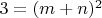 $3=(m+n)^2$