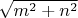 $\sqrt{m^2+n^2}$