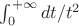 $\int_0^{+\infty} dt/t^2$