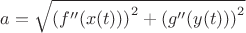 $$\[a = \sqrt {{{(f''(x(t)))}^2} + {{(g''(y(t)))}^2}} \]$$