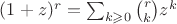 $(1+z)^r=\sum_{k\geqslant 0} \binom r k z^k$