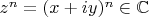 $z^n = (x + i y)^n \in \mathbb{C}$