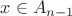 $x \in A_{n-1}$