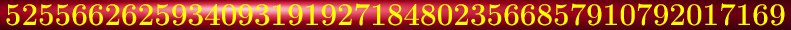 $\tikz[scale=.71, transform shape, font=\fontsize{11}\selectfont, black!70!]{
\node at (4.79,10)[shading=ball,ball color=red!70!violet!100!, white] {\color{yellow}\Huge\textbf{52556626259340931919271848023566857910792017169}}
}$