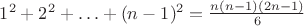 $ 1^2 + 2^2+ \ldots + (n - 1)^2 = \frac{n (n - 1) (2n - 1)}{6} $