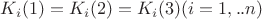 $K_i (1)= K_i (2)= K_i (3) (i=1,..n)$
