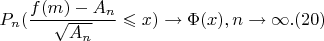$$P_n(\frac{f(m)-A_n}{\sqrt{A_n}}\leqslant x\right\}\right\rvert) \to \Phi(x),n \to \infty.(20)$$