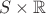 $S \times \mathbb R$