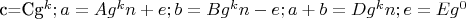 c=Cg^k; a=Ag^kn+e; b=Bg^kn-e; a+b=Dg^kn ; e=Eg^0$