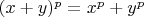 $(x+y)^p=x^p+y^p$