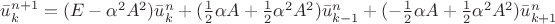 $\bar{u}_{k}^{n+1}=(E-\alpha^{2}A^{2})\bar{u}_{k}^{n}+(\frac{1}{2}\alpha A+\frac{1}{2} \alpha^2 A^{2})\bar{u}_{k-1}^{n}+(-\frac{1}{2}\alpha A+\frac{1}{2} \alpha^2 A^{2})\bar{u}_{k+1}^{n}$