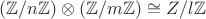 $(\mathbb Z / n \mathbb Z) \otimes (\mathbb Z / m \mathbb Z) \cong Z / l \mathbb Z$