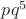 $pq^5$