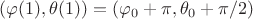 $(\varphi(1),\theta(1))=(\varphi_0+\pi,\theta_0+\pi/2)$
