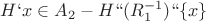 $H`x \in A_2 - H``(R_1^{-1})``\{x\}$