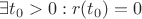$\[\exists {t_0} > 0:r({t_0}) = 0\]$