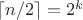 $\lceil n/2 \rceil = 2^k$
