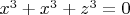$x^3+x^3+z^3=0$