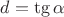 $d=\tg{\alpha}$ $d=\tg{\alpha}$