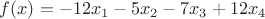 $f(x)=-12x_1-5x_2-7x_3+12x_4$