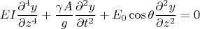 $$EI\frac{\partial^4 y}{\partial z^4}+\frac{\gamma A}{g} \frac{\partial^2 y}{\partial t^2}+E_0 \cos{\theta} \frac{\partial^2 y}{\partial z^2}=0$$