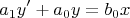 $$a_1y ' + a_0y = b_0x$$