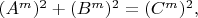 $(A^m)^{2}+(B^m)^{2}=(C^m)^{2},$