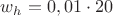 ${w_h}=0,01\cdot{20}