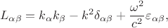 $$L_{\alpha\beta}=k_\alpha k_\beta-k^2\delta_{\alpha\beta}+\dfrac{\omega^2}{c^2}\varepsilon_{\alpha\beta},$$