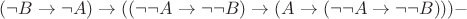 $(\neg B \to \neg A) \to ((\neg \neg A \to \neg \neg B) \to (A \to (\neg \neg A \to \neg \neg B))) -$