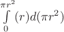 $\int\limits_{0}^{\pi r^2}(r)d(\pi r^2)$