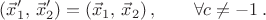 $$
(\vec x'_1,\, \vec x'_2) = (\vec x_1,\, \vec x_2) \, ,\qquad \forall c \neq -1\, .
$$