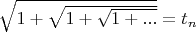$\sqrt{1+\sqrt{1+\sqrt{1+...}}}=t_n$