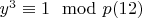 $ y ^3\equiv 1\mod p\engo(12)$