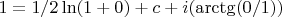 $1 = 1/2\ln(1+0) + c + i(\arctg(0/1))$