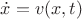 $\dot x = v(x,t)$
