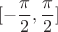 $$[-\frac{\pi}{2},\frac{\pi}{2}]$$