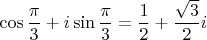 $\cos\dfrac{\pi}{3}+i\sin\dfrac{\pi}{3}=\dfrac{1}{2}+\dfrac{\sqrt{3}}{2}i$