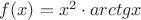 $f(x)=x^2\cdot arctgx$