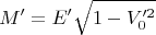 $$M'= E'\sqrt{1-V_0'^2}$$