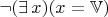 $\neg(\exists\,x)(x=\mathbb V)$