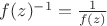$f(z)^{-1}=\frac1{f(z)}$