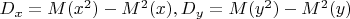 $D_{x}=M(x^2)-M^2(x), D_{y}=M(y^2)-M^2(y)$