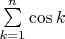 $\sum\limits_{k=1}^{n}{\cos k}$