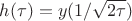 $h(\tau )=y(1/\sqrt{2\tau })$