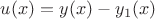 $u(x)=y(x)-y_1(x)$