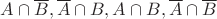 $A \cap \overline{B}, \overline{A} \cap B, A \cap B, \overline{A} \cap \overline{B}$