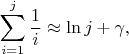$$
\sum_{i=1}^j\frac1i \approx\ln j+\gamma,
$$
