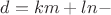 $d = km + ln -$